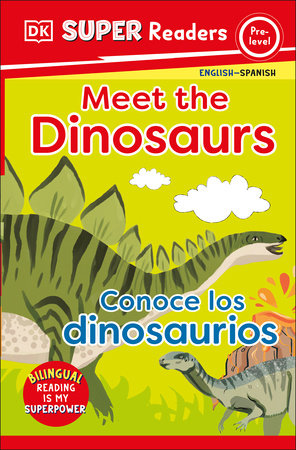DK Super Readers Pre-Level English-Spanish Bilingual Meet the Dinosaurs â€“ Conoce los dinosaurios by DK