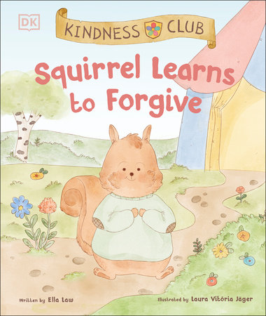 Kindness Club Squirrel Learns to Forgive by Ella Law