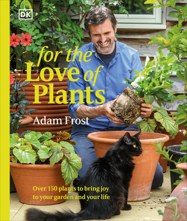 For the Love of Plants by Adam Frost