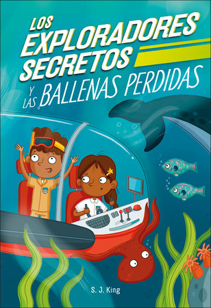 Los Exploradores Secretos y las ballenas perdidas (Secret Explorers Lost Whales) by SJ King