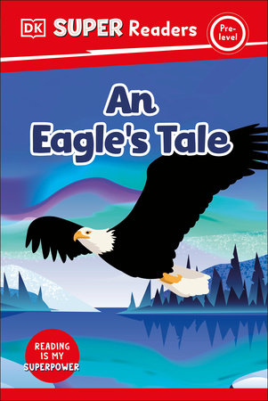 DK Super Readers Pre-level An Eagle's Tale by DK