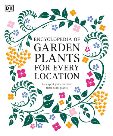 Encyclopedia of Garden Plants for Every Location by DK