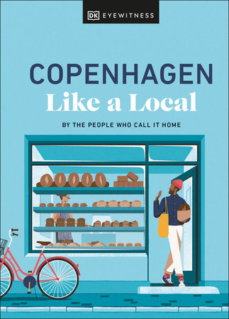 Copenhagen Like a Local by DK Eyewitness, Monica Steffensen and Allan Mutuku Kortbaek