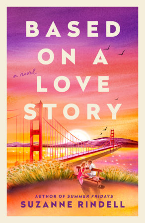 Based on a Love Story by Suzanne Rindell
