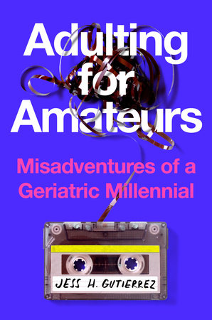 Adulting for Amateurs by Jess H. Gutierrez