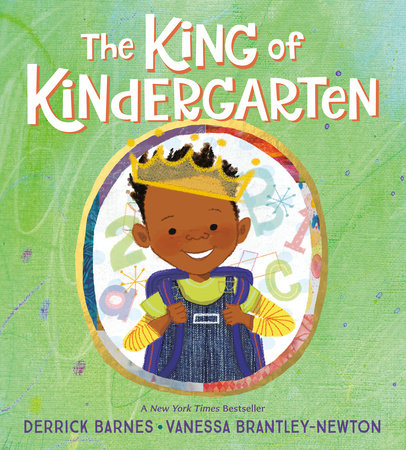 The King of Kindergarten by Derrick Barnes