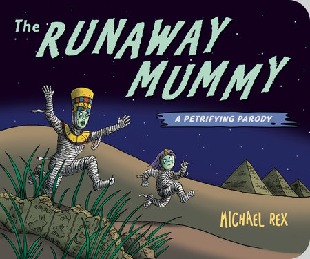 Runaway Mummy: a Petrifying Parody by Michael Rex