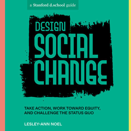 Design Social Change by Lesley-Ann Noel and Stanford d.school