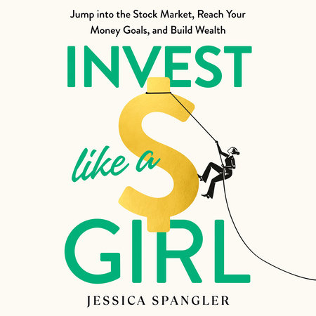 Invest Like a Girl by Jessica Spangler