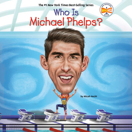 Who Is Michael Phelps? by Micah Hecht and Who HQ