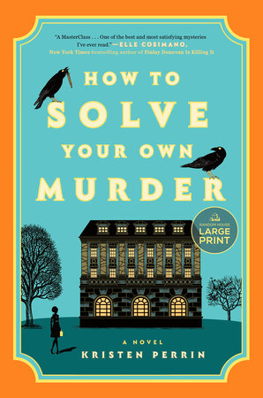 How to Solve Your Own Murder by Kristen Perrin