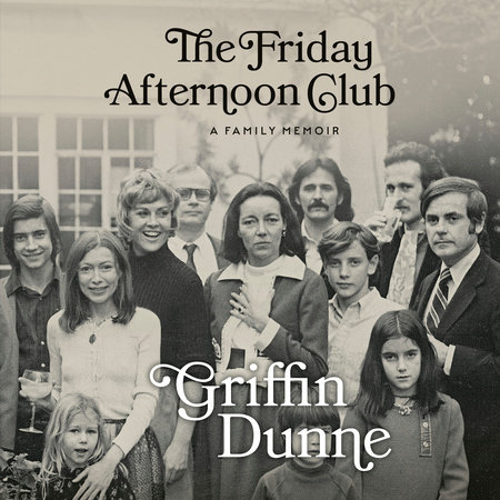 The Friday Afternoon Club by Griffin Dunne