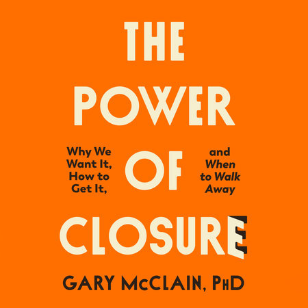 The Power of Closure by Gary McClain, PhD