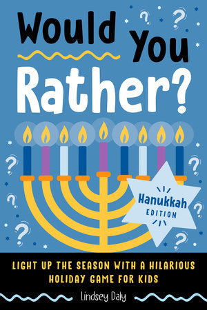 Would You Rather? Hanukkah Edition by Lindsey Daly