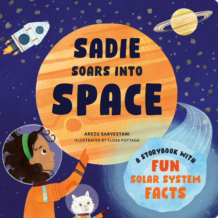 Sadie Soars into Space by Arezu Sarvestani; illustrated by Floss Pottage