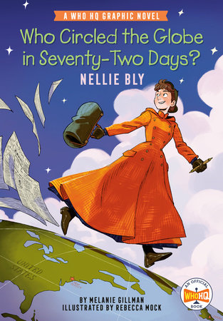 Who Circled the Globe in Seventy-Two Days? Nellie Bly by Melanie Gillman and Who HQ