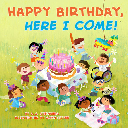 Happy Birthday, Here I Come! by D.J. Steinberg