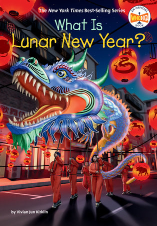 What Is Lunar New Year? by Vivian Jun Kirklin and Who HQ