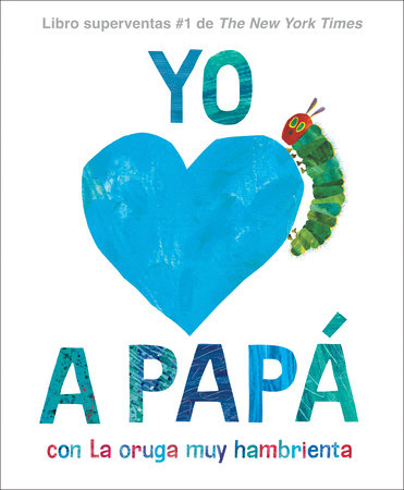 Yo amo a Papá, con La oruga muy hambrienta by Eric Carle