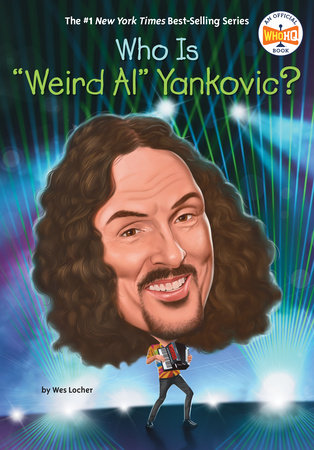 Who Is "Weird Al" Yankovic? by Wes Locher and Who HQ