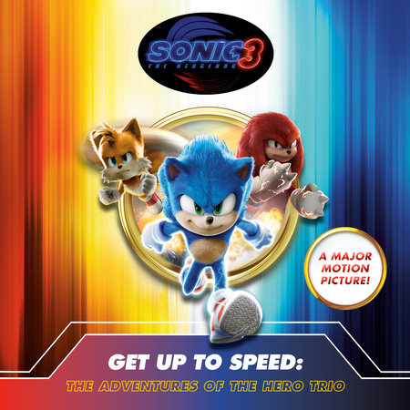 Sonic the Hedgehog 3: Get Up To Speed: The Adventures of The Hero Trio by Charlie Moon