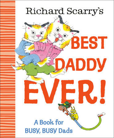 Richard Scarry's Best Daddy Ever! by Richard Scarry