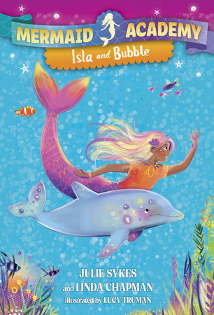 Mermaid Academy #1: Isla and Bubble by Julie Sykes,Linda Chapman