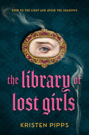 The Library of Lost Girls by Kristen Pipps