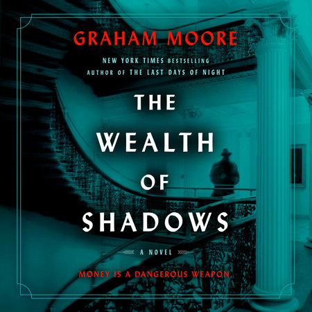 The Wealth of Shadows by Graham Moore: 9780593731925