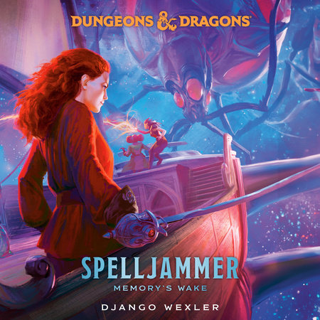 Dungeons & Dragons: Spelljammer: Memory's Wake by Django Wexler