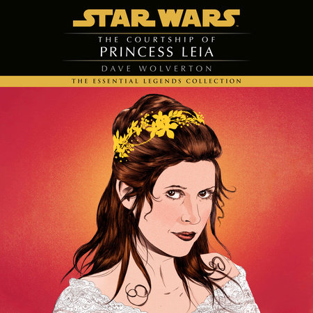 The Courtship of Princess Leia: Star Wars Legends by Dave Wolverton