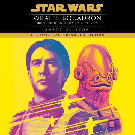 Wraith Squadron: Star Wars Legends (Wraith Squadron) by Aaron Allston