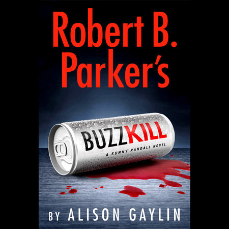 Robert B. Parker's Buzz Kill by Alison Gaylin