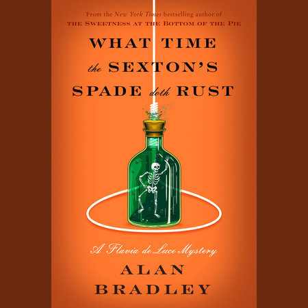 What Time the Sexton's Spade Doth Rust by Alan Bradley