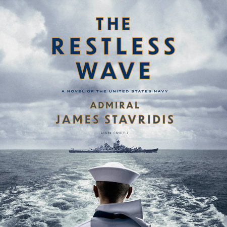 The Restless Wave by Admiral James Stavridis, USN