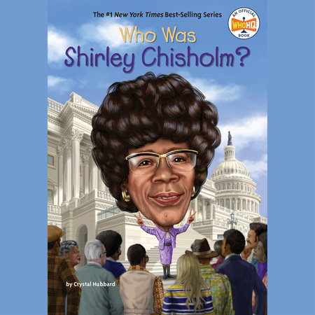Who Was Shirley Chisholm? by Crystal Hubbard and Who HQ