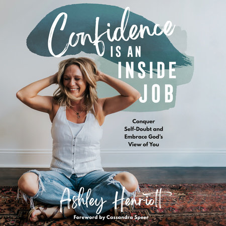 Confidence Is an Inside Job by Ashley Henriott