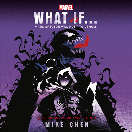 Marvel: What If . . . Marc Spector Was Host to Venom? (A Moon Knight & Venom Story) by Mike Chen and Marvel