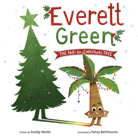 Everett Green: The Not-So-Christmas Tree by Freddy Wexler