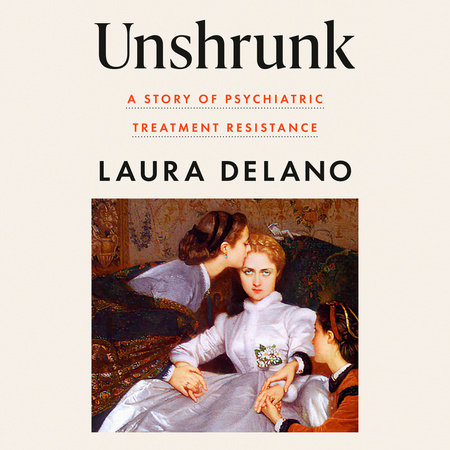Unshrunk by Laura Delano