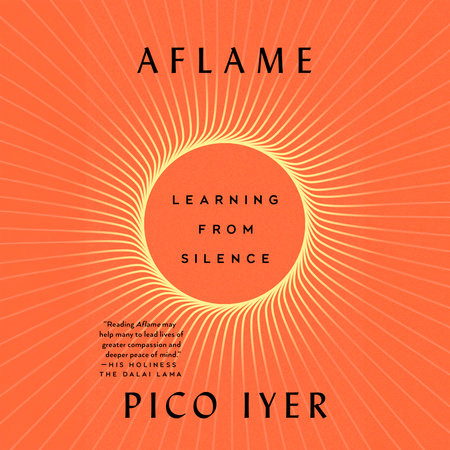 Aflame by Pico Iyer