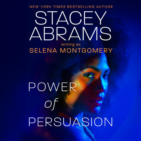 Power of Persuasion by Stacey Abrams and Selena Montgomery