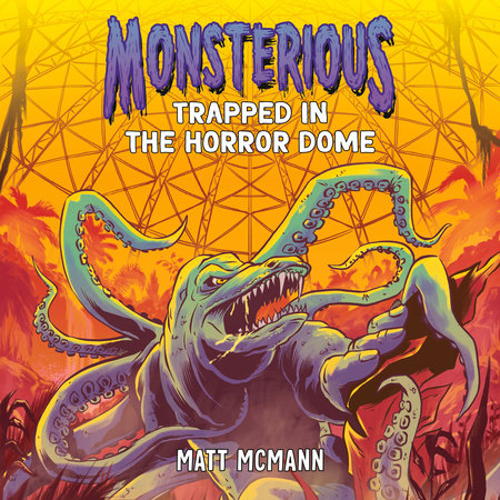 Trapped in the Horror Dome (Monsterious, Book 5) by Matt McMann