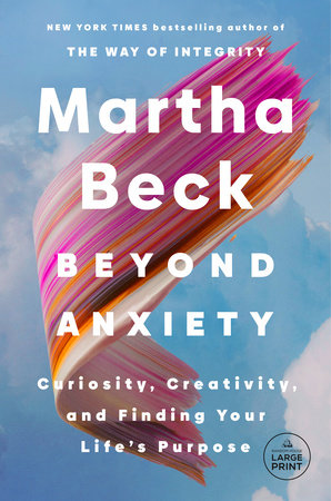 Beyond Anxiety by Martha Beck