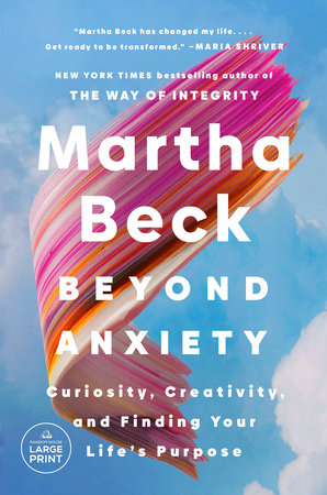 Beyond Anxiety by Martha Beck