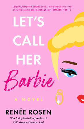 Let's Call Her Barbie by Renée Rosen