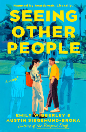Seeing Other People by Emily Wibberley and Austin Siegemund-Broka