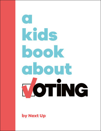 A Kids Book About Voting by Next Up