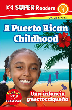 DK Super Readers Level 1 Bilingual A Puerto Rican Childhood  –  Una infancia puertorriqueña by DK