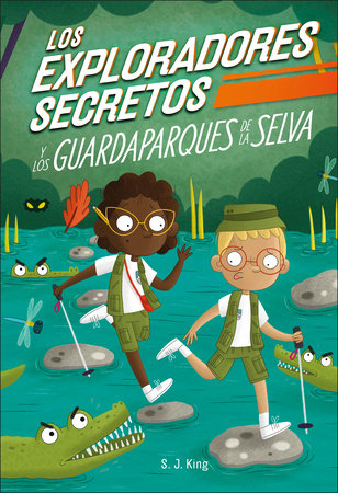 Los Exploradores Secretos y los guardaparques de la selva (Secret Explorers Rainforest Rangers) by SJ King